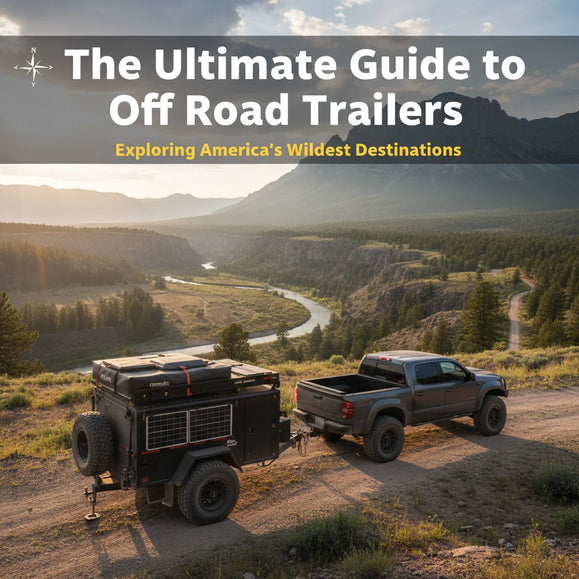 Rugged Off Road Trailers For Sale | Tough & Durable Models